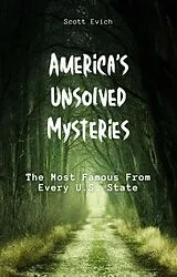 E-Book (epub) America's Unsolved Mysteries: The Most Famous From Every U.S. State von Scott Evich