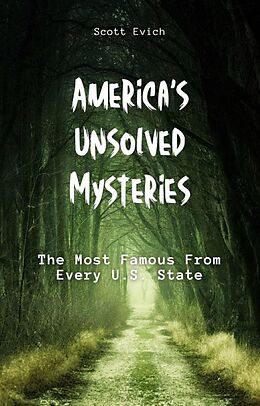 eBook (epub) America's Unsolved Mysteries: The Most Famous From Every U.S. State de Scott Evich