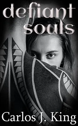 E-Book (epub) Defiant Souls (Jade Harris Saga, #1) von Carlos J. King