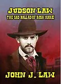 E-Book (epub) Judson Law and the Sad Ballad of Rosa Marie von John J. Law