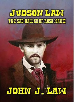 E-Book (epub) Judson Law and the Sad Ballad of Rosa Marie von John J. Law