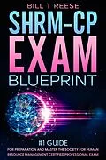 E-Book (epub) SHRM-CP Exam Blueprint #1 Guide for Preparation and Master the Society for Human Resource Management Certified Professional Exam von Bill T Reese