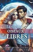 Couverture cartonnée Le vol des oiseaux libres de Antonio Carlos Pinto