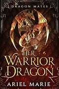 E-Book (epub) Her Warrior Dragon (Dragon Mates, #1) von Ariel Marie