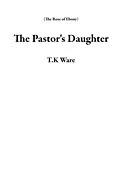 E-Book (epub) The Pastor's Daughter (The Rose of Ebony) von T. K Ware