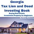 E-Book (epub) Georgia Tax Lien and Deed Investing Book Buying Real Estate Investment Property for Beginners von Brian Mahoney