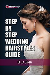 eBook (epub) Step by Step Wedding Hairstyles Guide de Bella Darby