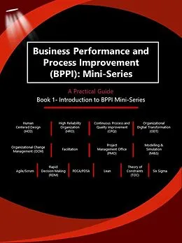 E-Book (epub) Business Performance and Process Improvement (BPPI): Mini-Series A Practical Guide Book 1: Introduction to BPPI Mini-Series von Deborah Lynn Sigmon Smith, Andrew Ganti