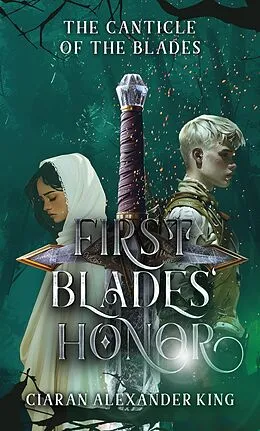 E-Book (epub) FirstBlades' Honor (Canticle of the Blades, #1) von Ciaran Alexander King