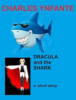 E-Book (epub) Dracula and the Shark von Charles Ynfante