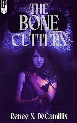 E-Book (epub) The Bone Cutters von Reneé S. Decamillis