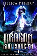 E-Book (epub) The Dragon God Cometh (The Dragon Keepers, #3) von Jessica Kemery