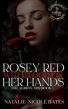 E-Book (epub) Rosey Red With Blood on Her Hands (The Albion: 1892) von Natalie-Nicole Bates