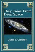 E-Book (epub) They Came From Deep Space von Carlos B. Camacho