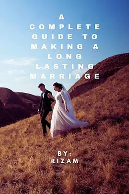 E-Book (epub) A Complete Guide to Making a Long-Lasting Marriage von Rizam