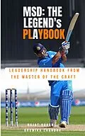 E-Book (epub) M.S. Dhoni - The Legend's Playbook: Leadership Handbook from the Master of the Craft von Rajat Narang, Bhumika Chandra