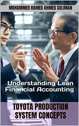 E-Book (epub) Understanding Lean Financial Accounting (Toyota Production System Concepts, #19) von Mohammed Hamed Ahmed Soliman