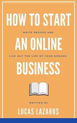 eBook (epub) How to Start an Online Business de Lucas Lazarus