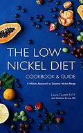 E-Book (epub) The Low Nickel Diet Cookbook & Guide: A Holistic Approach to Systemic Nickel Allergy von Laura Duzett