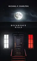 E-Book (epub) Decadence Kills von Michael P. Charlton