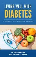 E-Book (epub) Living Well with Diabetes: An Integrative Guide to Transform Your Health von Ankita Kashyap, Krishna N. Sharma