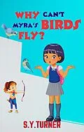 E-Book (epub) Why Can't Myra's Birds Fly? (EPIC BOOKS, #6) von S. Y. Turner