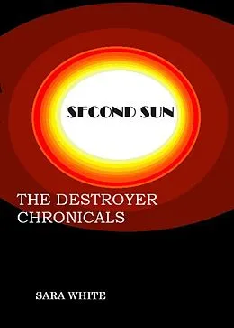 E-Book (epub) Second Sun (The Destroyer Chronicals, #1) von Snow White