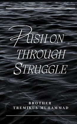 E-Book (epub) Push On Through Struggle von Brother Tremikus Muhammad