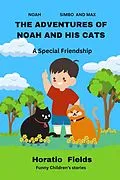 E-Book (epub) The Adventures of Noah and his Cats: A special Friendship von Horatio Fields