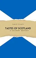 E-Book (epub) Tastes of Scotland: A Culinary Odyssey von Pablo Picante