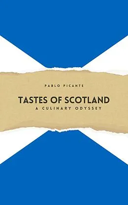 E-Book (epub) Tastes of Scotland: A Culinary Odyssey von Pablo Picante