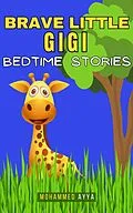 E-Book (epub) Brave Little Gigi - Bedtime Stories von Mohammed Ayya