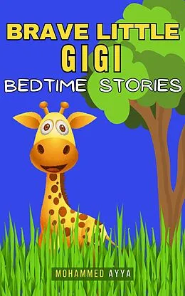 E-Book (epub) Brave Little Gigi - Bedtime Stories von Mohammed Ayya
