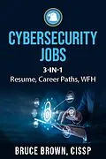 E-Book (epub) Cybersecurity Jobs 3- in-1 Value Bundle: Resume, Career Paths, and Work From Home von Bruce Brown