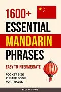 E-Book (epub) 1600+ Essential Mandarin Phrases: Easy to Intermediate - Pocket Size Phrase Book for Travel von Fluency Pro