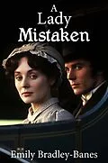 E-Book (epub) A Lady Mistaken: A Pride and Prejudice Variation von Emily Bradley-Banes