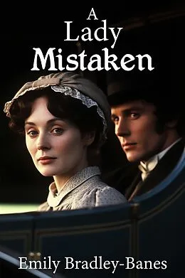 E-Book (epub) A Lady Mistaken: A Pride and Prejudice Variation von Emily Bradley-Banes