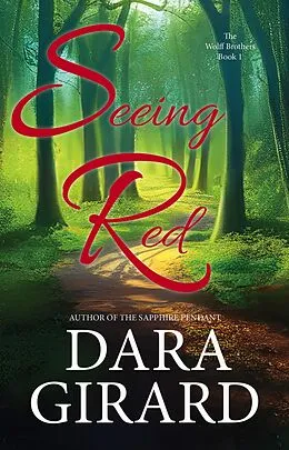 E-Book (epub) Seeing Red (The Wolff Brothers, #1) von Dara Girard