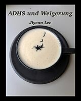 E-Book (epub) ADHS und Weigerung von Jiyeon Lee