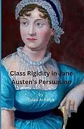E-Book (epub) Class Rigidity in Jane Austen's Persuasion von Tulasi Acharya