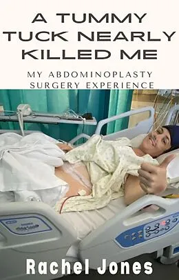 E-Book (epub) A Tummy Tuck Nearly Killed Me von Rachel Jones
