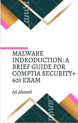 E-Book (epub) Malware Introduction: A Brief Guide for Comptia Security+ 601 Exam von Adil Ahmed