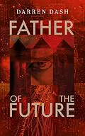 E-Book (epub) Father of the Future von Darren Dash
