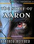 E-Book (epub) The Staff of Aaron (Afterlife Chronicles, #2) von Heather Heffner