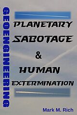 eBook (epub) Geoengineering: Planetary Sabotage & Human Extermination de Mark M. Rich