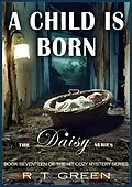 E-Book (epub) Daisy: Not Your Average Super-sleuth! Book Seventeen: A Child is Born (Daisy Morrow, #17) von R T Green