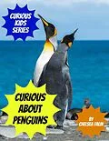 E-Book (epub) Curious About Penguins (Curious Kids Series, #12) von Chelsea Falin