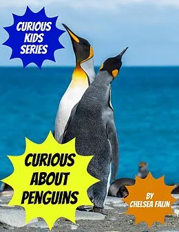 E-Book (epub) Curious About Penguins (Curious Kids Series, #12) von Chelsea Falin