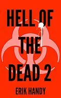 E-Book (epub) Hell of the Dead 2 (The Hell of the Dead Saga, #2) von Erik Handy