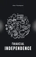 E-Book (epub) Financial Independence von Alex Thompson